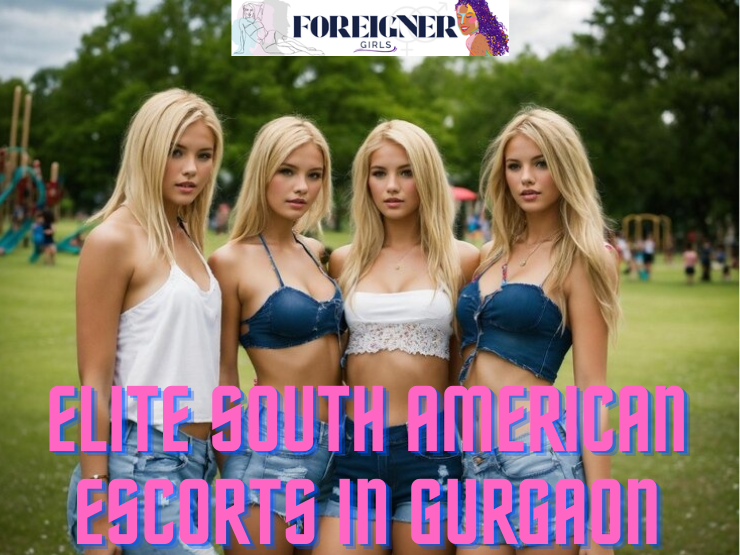 South American Escorts in Gurgaon